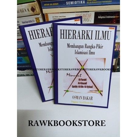HIERARKI ILMU MEMBANGUN RANGKA PIKIR ISLAMISASI ILMU - OSMAN BAKAR
