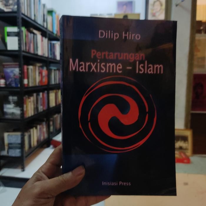 PERTARUNGAN MARXISME ISLAM Oleh. DILIP HIRO