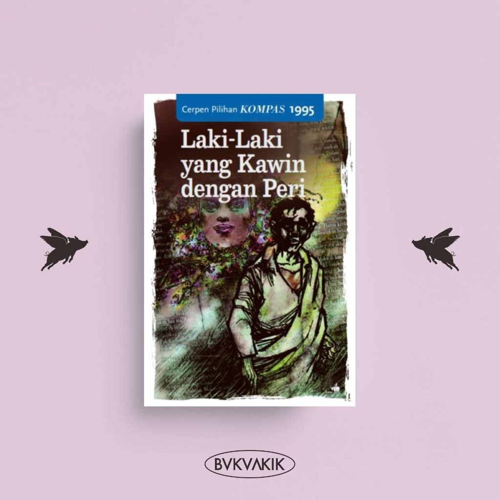 Cerpen Pilihan Kompas 1995 - Laki-laki yang Kawin dengan Peri