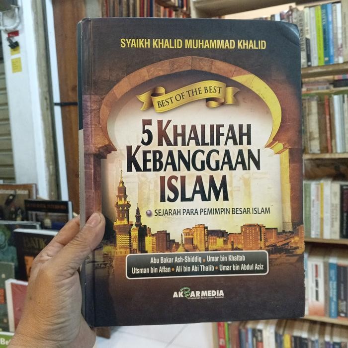5 KHILAFAH KEBANGGAAN ISLAM (SEJARAH PARA PEMIMPIN BESAR ISLAM)