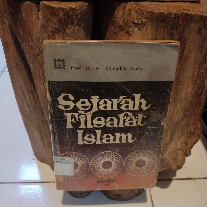 SEJARAH FILSAFAT ISLAM Prof. Dr. H. Abubakar Aceh.