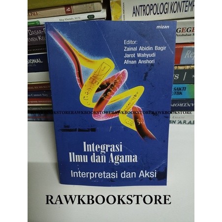 Integrasi ilmu dan agama interpretasi dan aksi Ed Zainal Abidin bagir
