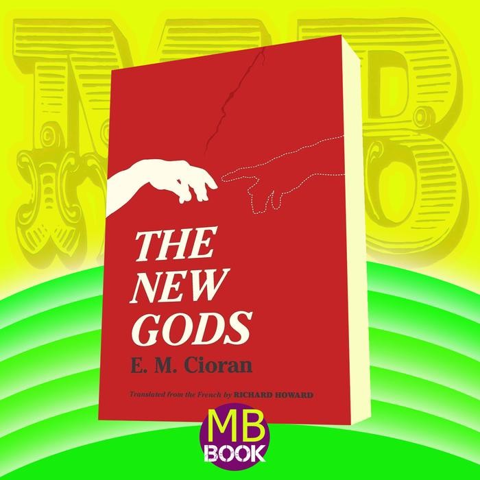 The New Gods E. M. Cioran, Richard Howard