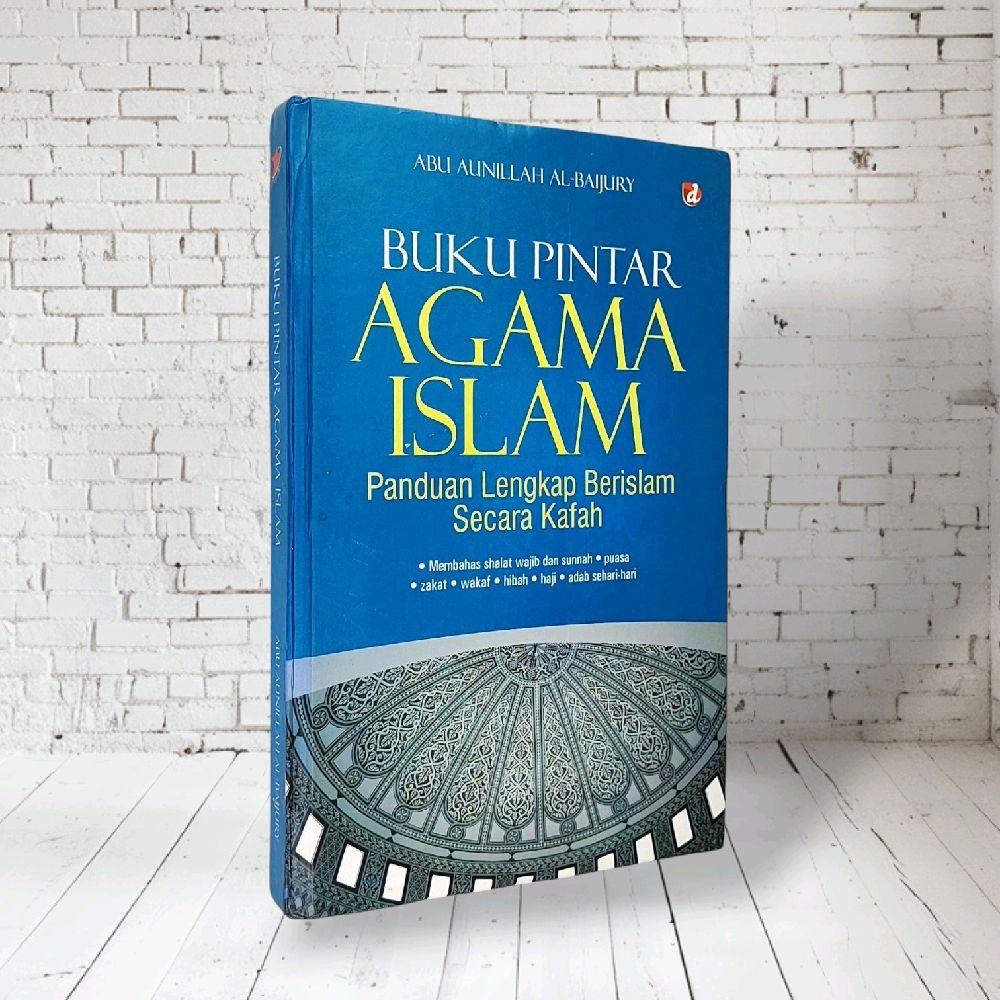 BUKU PINTAR AGAMA ISLAM  Panduan Lengkap Berislam Secara Kafah • Membahas shalat wajib dan sunnah • 