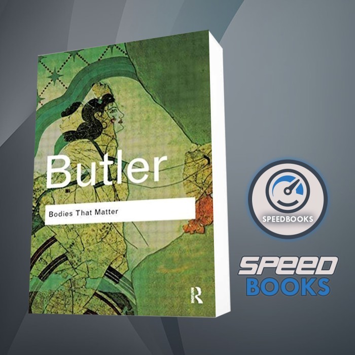 Buku Bodies That Matter: On the Discursive Limits of Sex Judith Butler