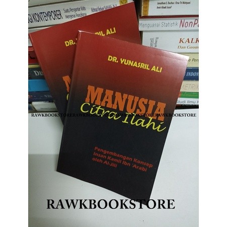 Manusia Citra Ilahi Pengembangan Konsep Insan Kamil Ibnu Arabi oleh Al-Jili - Dr. Yunasril Ali