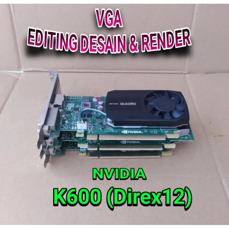 VGA QUADRO 600 & K600 1GB DDR3 128BIT Untuk SOFTWARE EDITING RENDER DESAIN PROCO