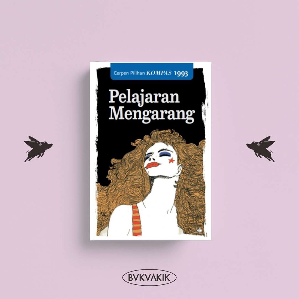 Cerpen Pilihan Kompas 1993 - Pelajaran Mengarang