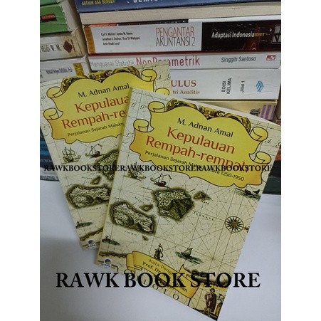KEPULAUAN REMPAH REMPAH - PERJALANAN SEJARAH MALUKU UTARA 1250-1950 - M ADNAN AMAL