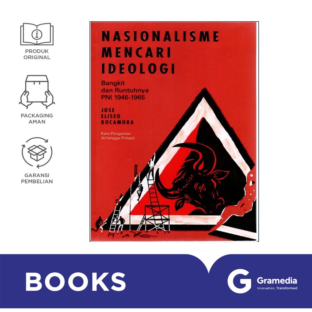 Nasionalisme Mencari Ideologi : Bangkit dan Runtuhnya PNI 1946-1965 ( Jose Eliseo Rocamora )