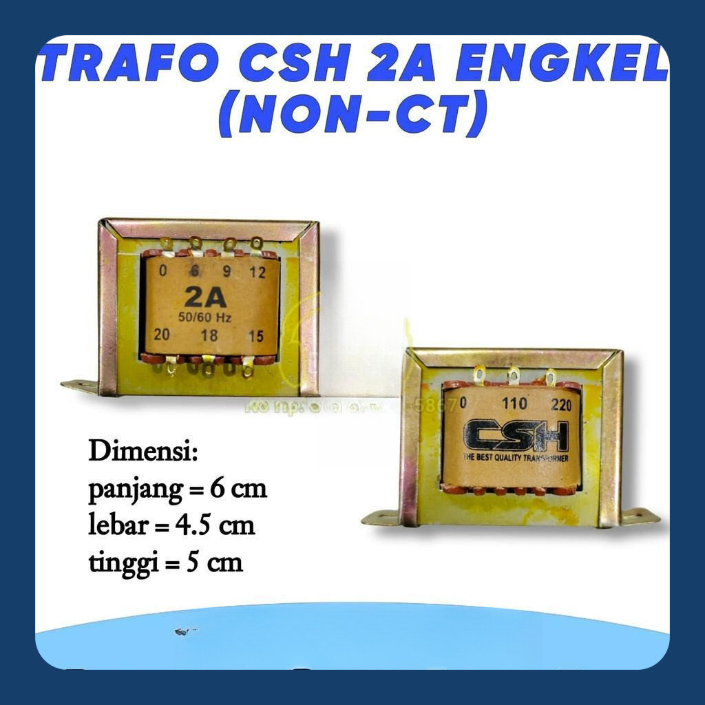 TRAVO 2A 0 20V CSH trafo 2 amper 20 volt engkel CSH (NON-CT)