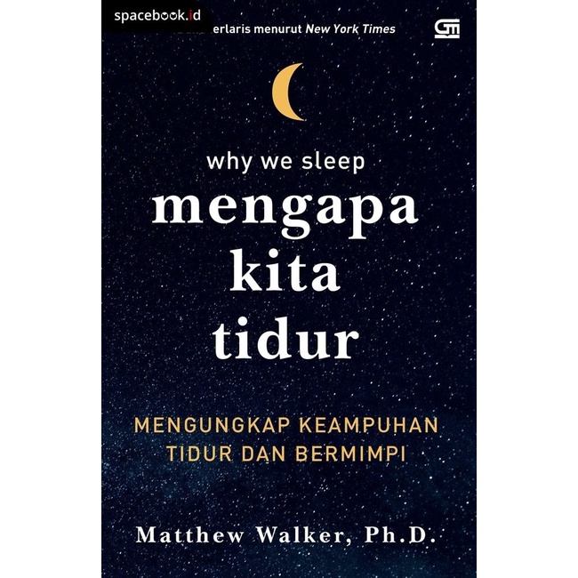 Mengapa Kita Tidur : Mengungkap Keampuhan Tidur dan Bermimpi