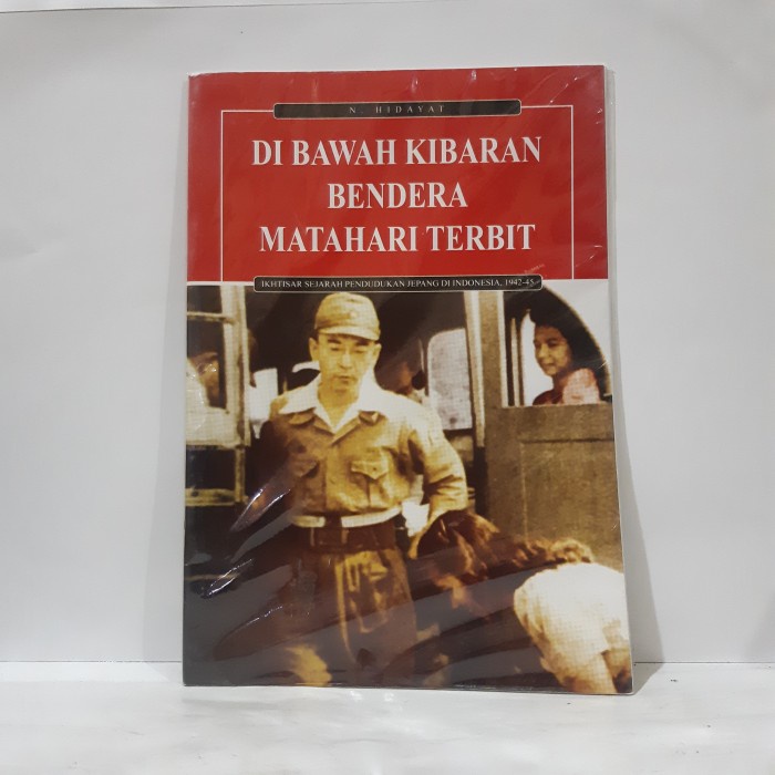 DI BAWAH KIBARAN BENDERA MATAHARI TERBIT BY N. HIDAYAT #OXL