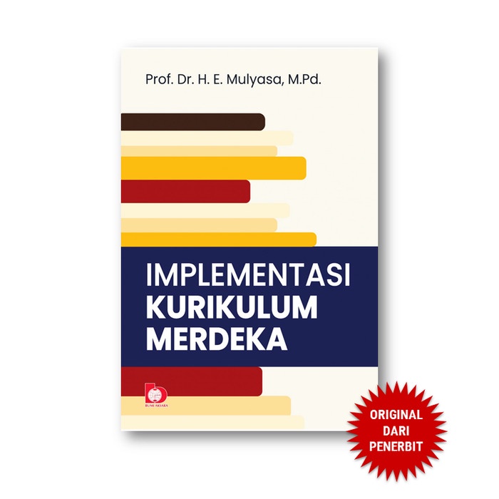 Implementasi Kurikulum Merdeka Prof. Dr. H. E. Mulyasa M.Pd.  BUMI AKSARA PREMIUM AJ-PNDK TAHUN 2023