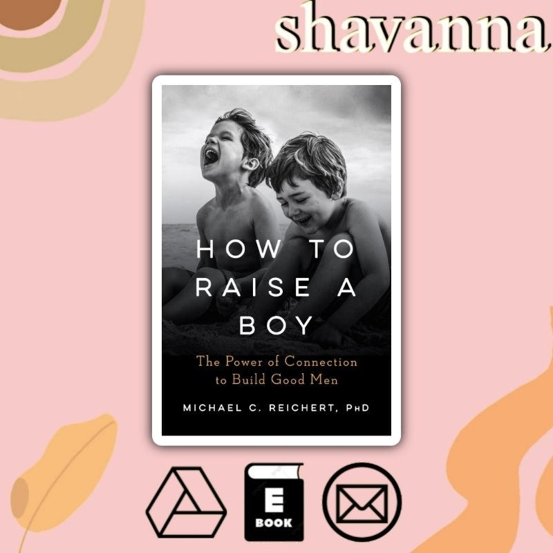 

(Inggris) How to Raise a Boy: The Power of Connection to Build Good MenBook - Michael Reichert