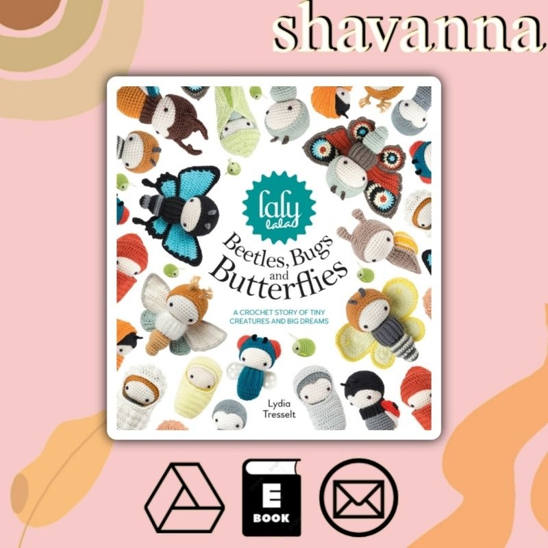 

(Inggris) Lalylala's Beetles Bugs and Butterflies: A Crochet Story of Tiny Creatures and Big Dreams by Lydia Tresselt