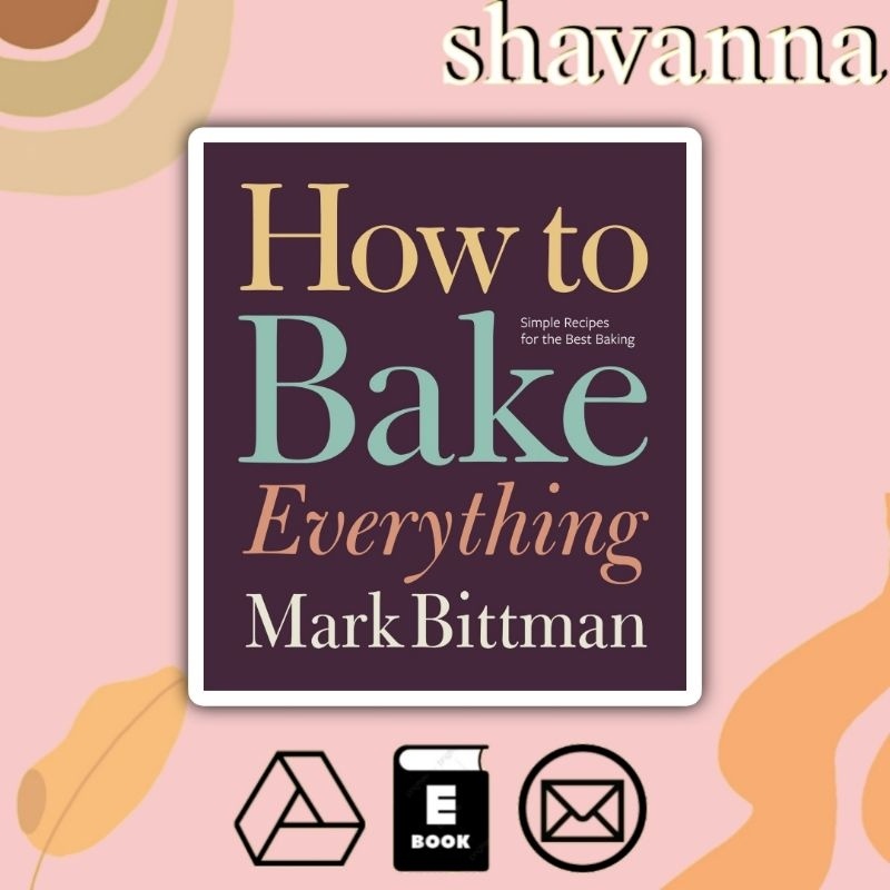 

(Inggris) How to Bake Everything: Simples Recipes for the Best Baking - Mark Bittman