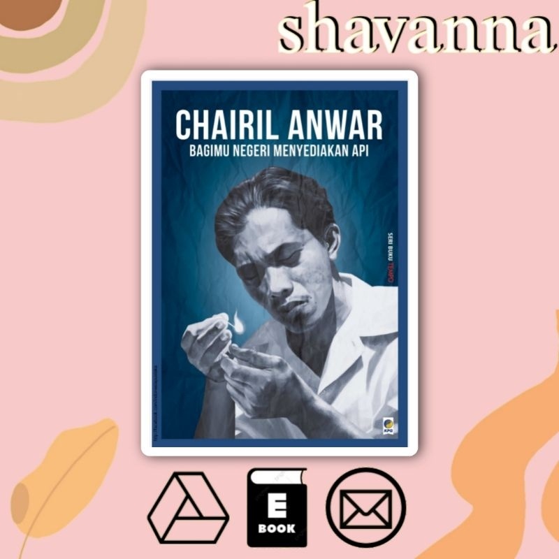 

(Indonesia) Bagimu Negeri Menyediakan Api: Chairil Anwar
