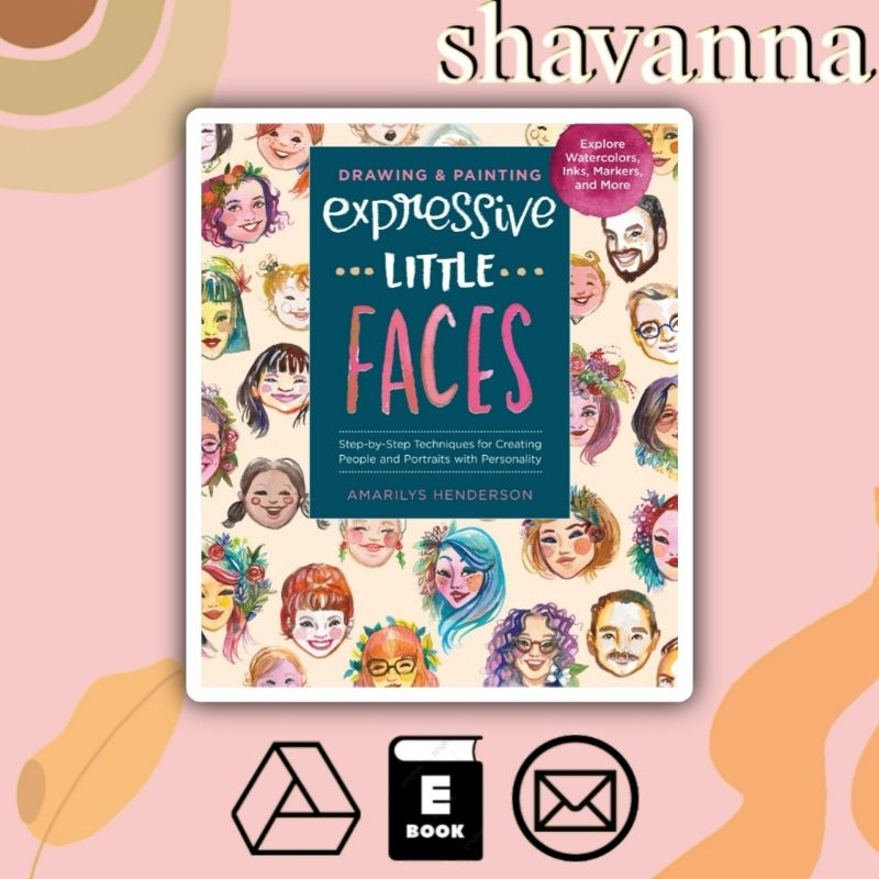 

[Inggris] Drawing and Painting Expressive Little Faces: Step-by-Step Techniques for Creating People and Portraits with Personality--Explore Watercolors, Inks, Markers, and More