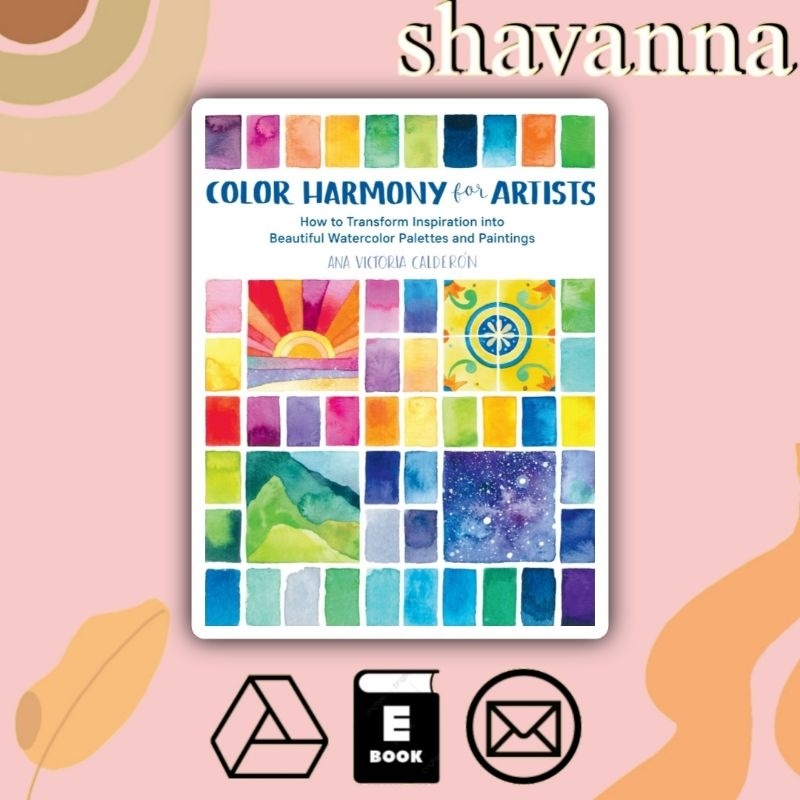 

[Inggris] Color Harmony for Artists: How to Transform Inspiration Into Beautiful Watercolor Palettes and Paintings by Ana Victoria Calderon