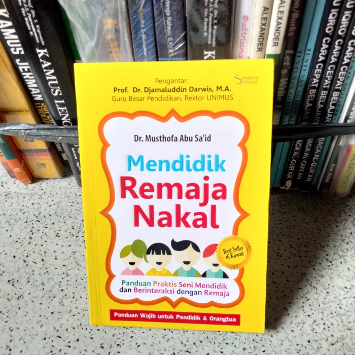 Buku Parenting, MENDIDIK REMAJA NAKAL Panduan Praktis Seni Mendidik..