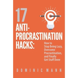 

17 Anti-Procrastination Hacks: How to Stop Being Lazy .. Dominic Mann