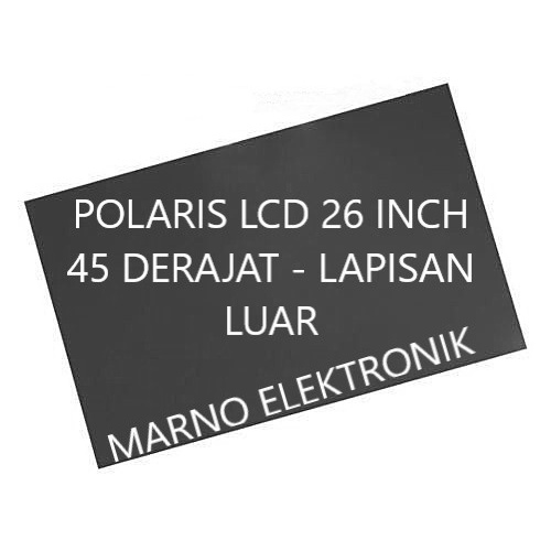 POLARIS LCD 26 INC 45 DERAJAT LUAR POLARISER POLARIZER POLARIZED