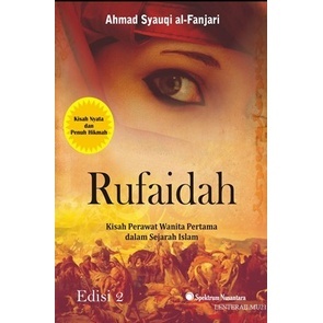 Rufaidah; Kisah Perawat Wanita Pertama dalam Sejarah Islam Edisi 2 - Ahmad Syauqi al-Fanjari