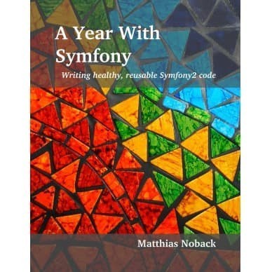 

A Year With Symfony - Writing healthy, reusable Symfony2 code Matthi