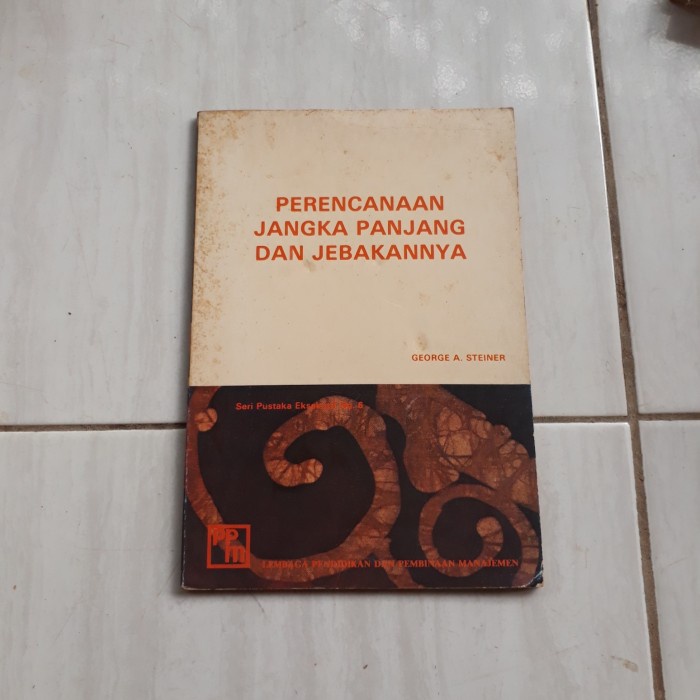 

PERENCANAAN JANGKA PANJANG DAN JEBAKANNYA - GEORGE A. STEINER A3