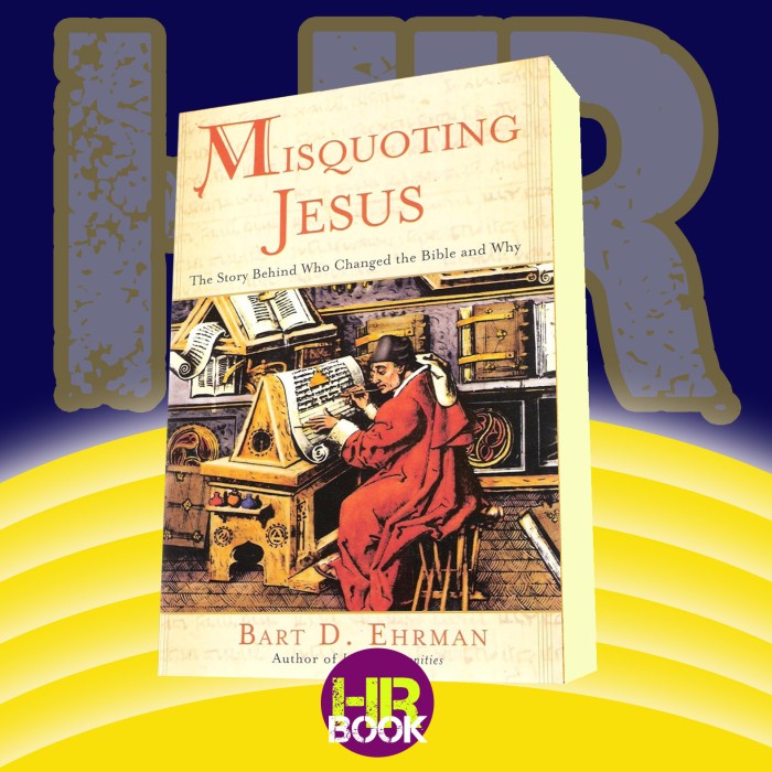 Misquoting Jesus ; The Story Behind Who Changed The Bible and Why
