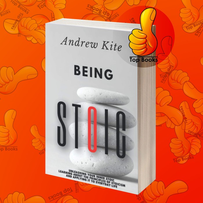 Buku Being Stoic: Unleashing Your Inner Stoic - Learning About the Principl