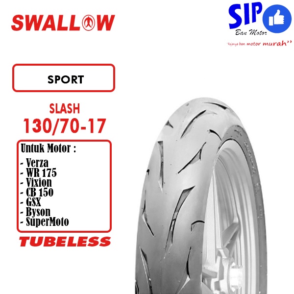 Ban Motor Sport Swallow Slash 130 70 ring 17 Tubeless Untuk Motor Vixion, GSX, Byson, CB 150R