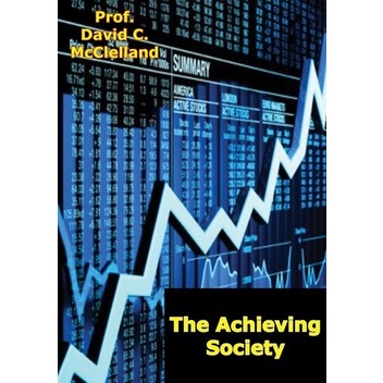 

The Achieving Society, Prof. David C. McClelland