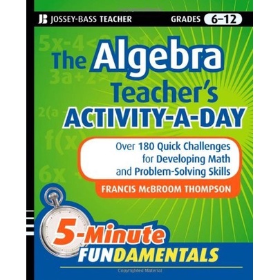 

Algebra Teacher's Activity-a-Day, Grades 6-12..Problem-Solving Skills