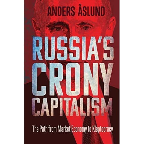 

Russia's Crony Capitalism: The Path from Market Economy to Klepto
