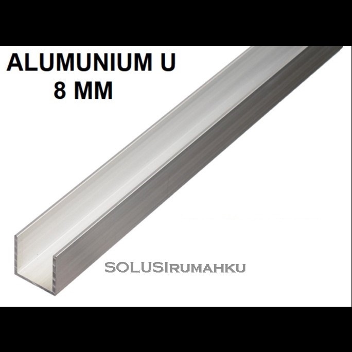 6 Potong x 1 mtr  Aluminium U 8 mm / List Profil Alum U 8mm