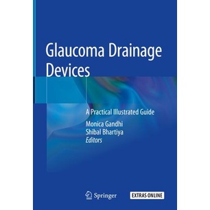 Glaucoma Drainage Devices A Practical Illustrated Guide