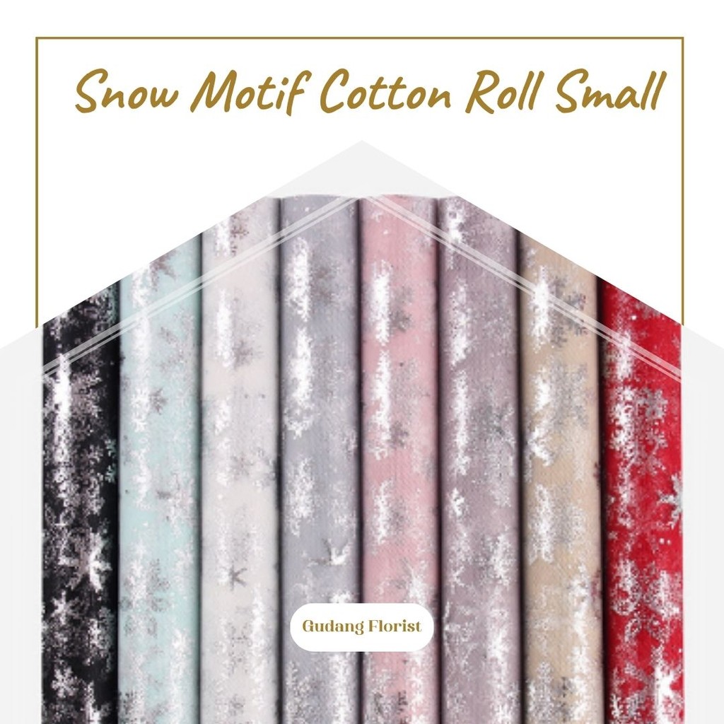 

SNOW MOTIF COTTON ROLL SMALL / COTTON ROLL / KAIN ROLL / CELLOPHANE / KERTAS BUKET BUNGA / MESH ROLL