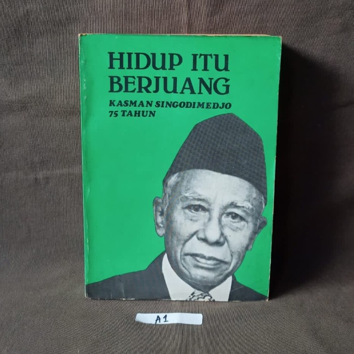 Hidup Itu Berjuang - Kasman Singodimedjo 75 Tahun