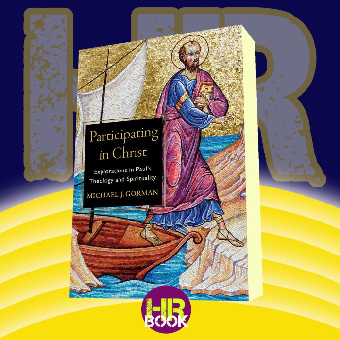 Participating in Christ: Explorations in Paul's Theology and Spiritual