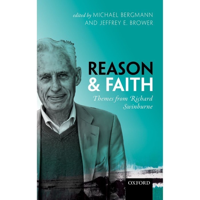 

Reason and Faith: Themes from Richard Swinburne Michael Bergm