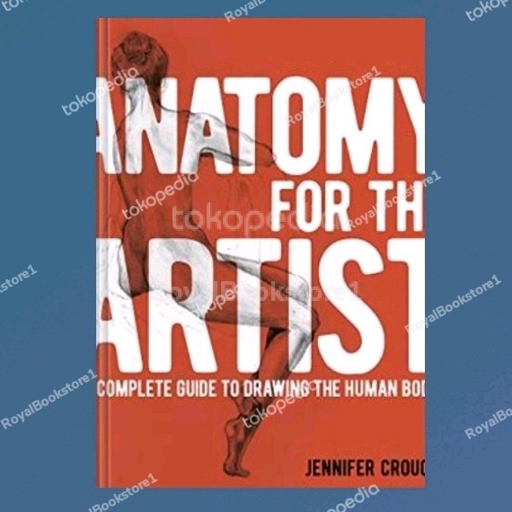 Anatomy for the Artist: A Complete Guide to Drawing the Human Body