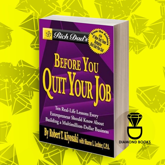 Rich Dad's Before You Quit Your Job: 10 Real-Life Lessons Every Entrep