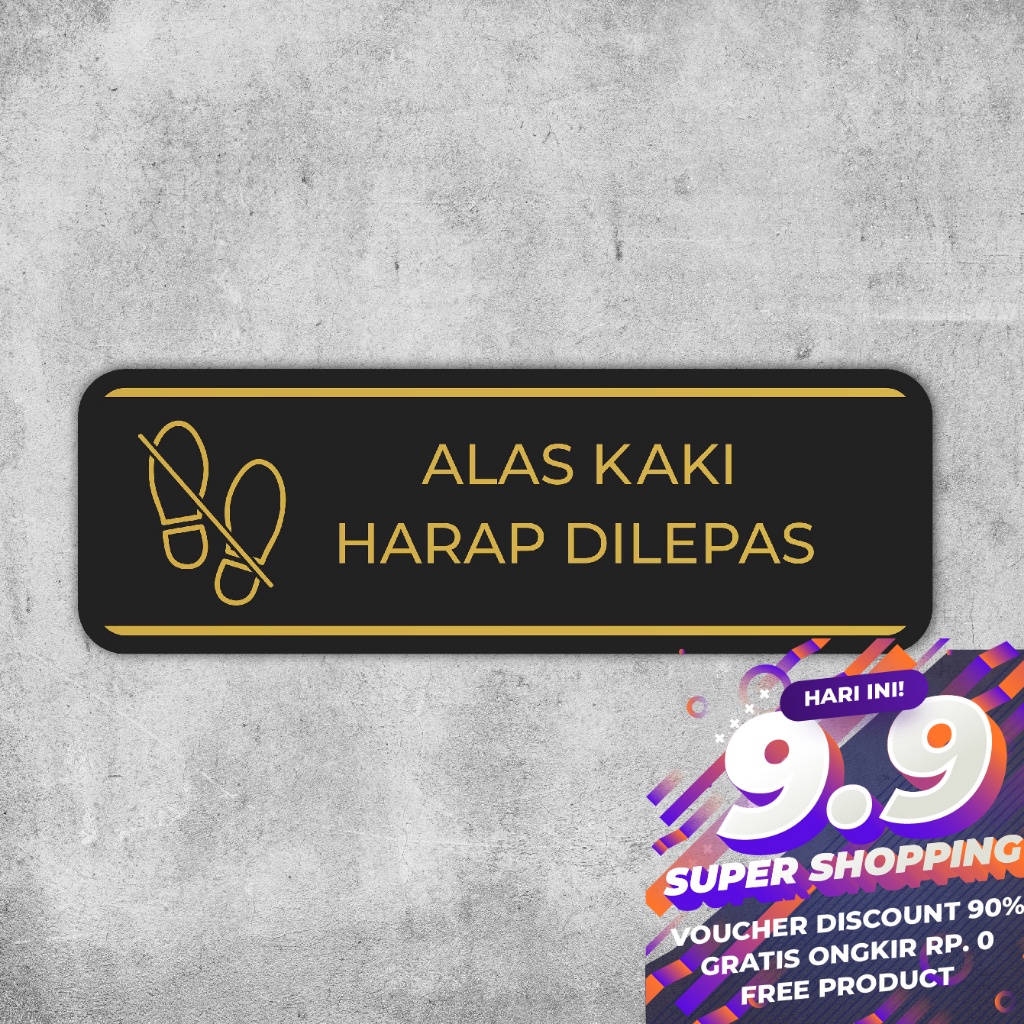 

SIGN ACRYLIC PREMIUM "ALAS KAKI HARAP DILEPAS" UKURAN 30 X 10 CM / AKRILIK