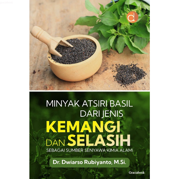 Buku Minyak Atsiri Basil dari Jenis Kemangi dan Selasih Sebagai Sumber Senyawa Kimia Alami (WARNA)