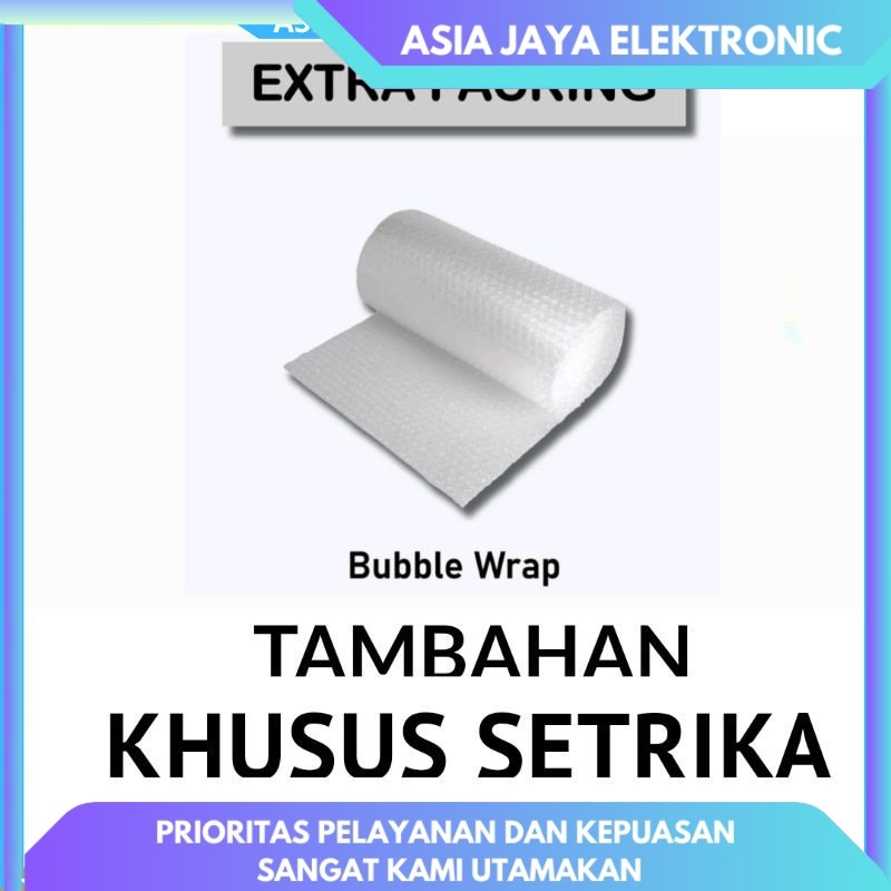 

BUBBLE TAMBAHAN PENGAMAN PELINDUNG PRODUK KHUSUS SETRIKA