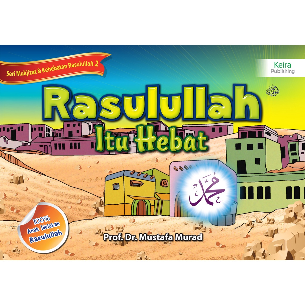 Rasulullah Itu Hebat Jilid 2 - Prof. Dr. Mustafa Murad - Buku Anak Islami Bergambar | aisyfakhar.sto