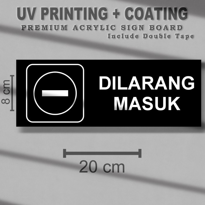 

Signboard Dilarang Masuk Acrylic - Tanda Lebel Akrilik Print UV SAUV65