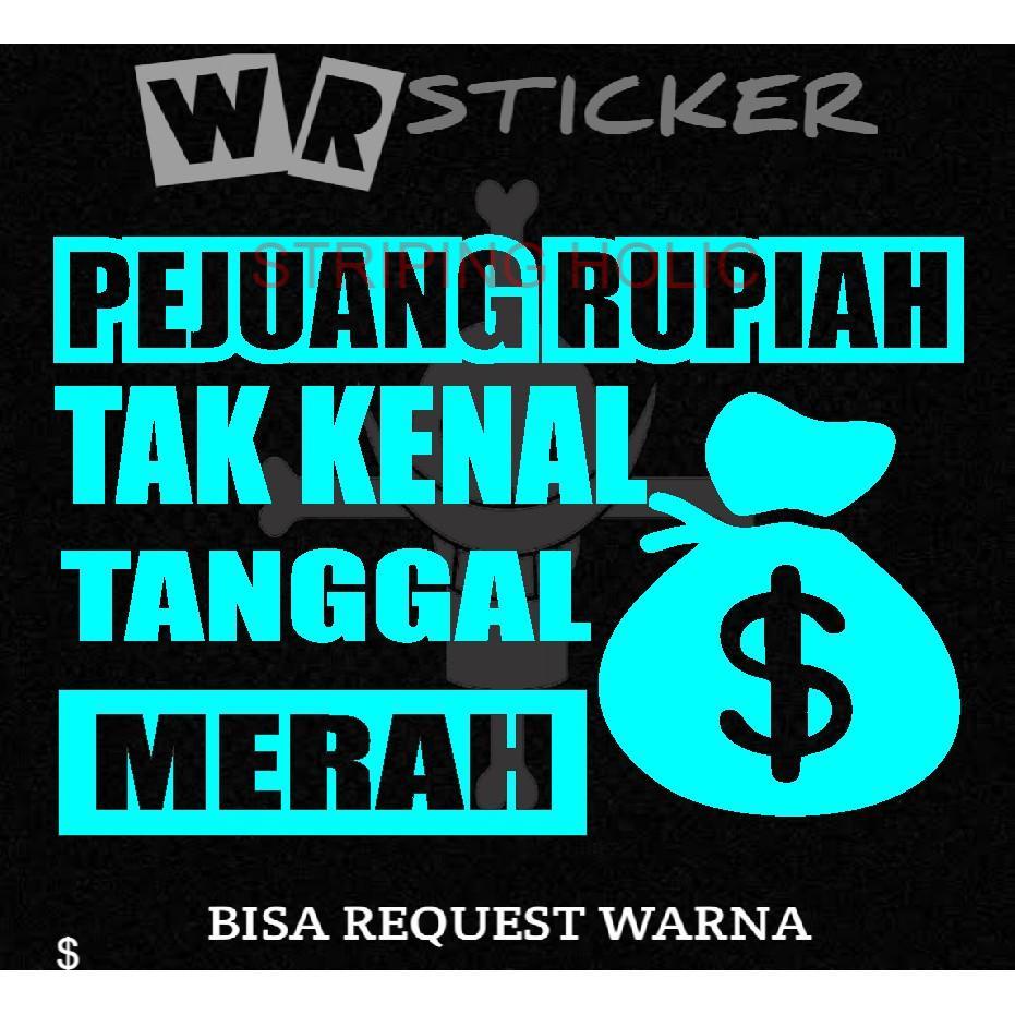 STICKER KATA KATA PEJUANG RUPIAH TAK KENAL TANGGAL MERAH MOBIL,TRUK,L300 CUTTING STICKER